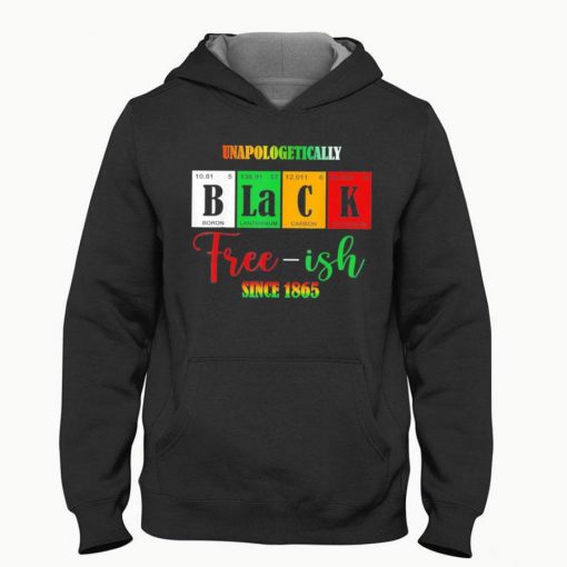 Unapologetically black freeish since 1865 juneteenth T shirt