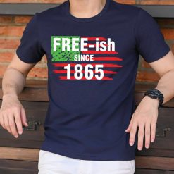 Freeish Freeish Since 1865 Black Independence Day Juneteenth T-Shirt