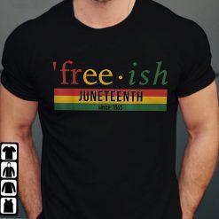 Free-Ish Juneteenth Shirt Since 1865 With Pan African Flag T Shirt