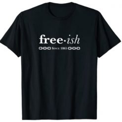 Free-ish Since 1865 Black Pride Black History Month T-Shirt