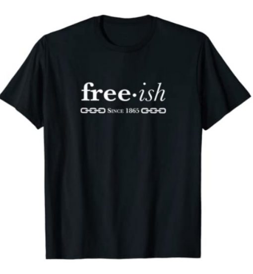 Free-ish Since 1865 Black Pride Black History Month T-Shirt