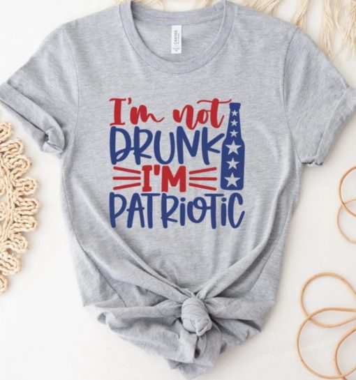 I’m Not Drunk I’m Patriotic Shirt, Patriotic Shirts, 4th Of July Shirt