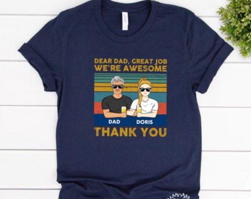 Personalized Dear Dad Great Job We’re Awesome Shirt, Father Gift T Shirt