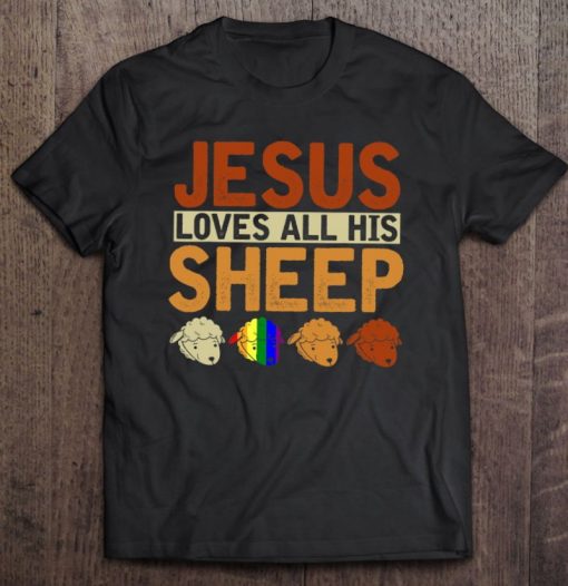 Jesus Loves All His Sheep Christianity Rainbow Lgbt Jesus Shirt