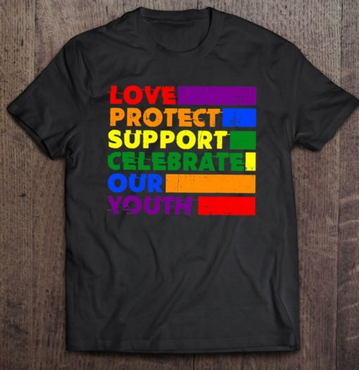 Love Protect Support Celebrate Say Gay Trans Youth Lgbtq T Shirt