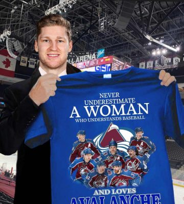 Never Underestimate A Woman Who Understands Hockey And Loves Avalanche T Shirt