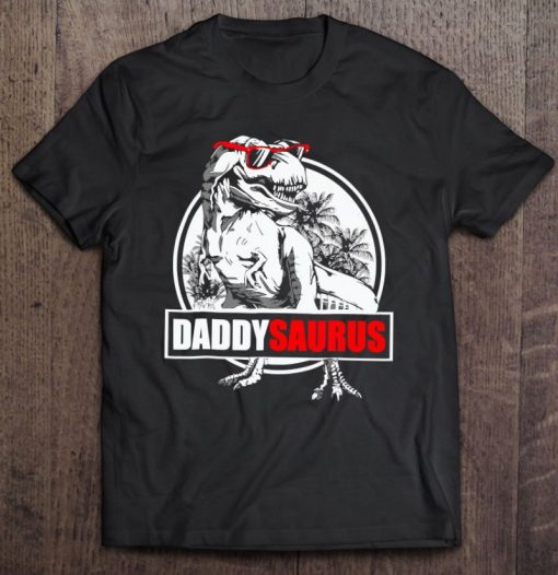 Cool Daddy Saurus Trex Dinosaur Papa Gift Funny Father’s Day T Shirt