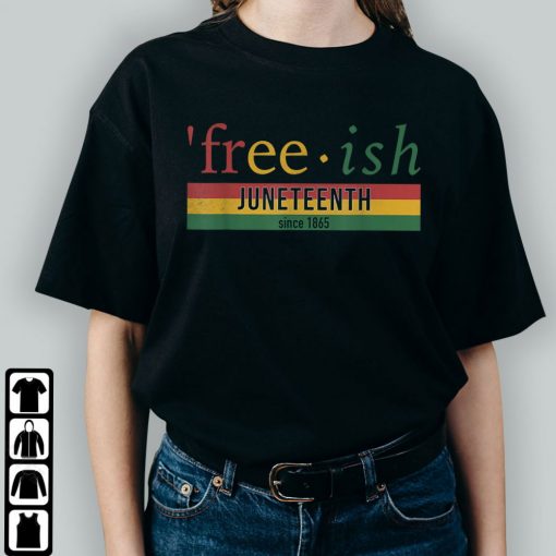 Free-Ish Juneteenth Shirt Since 1865 With Pan African Flag T Shirt