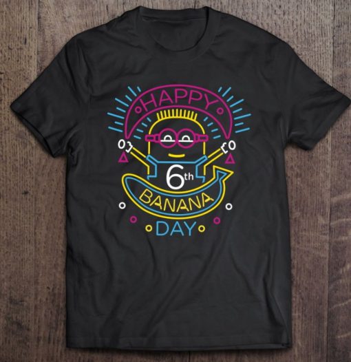 Despicable Me Minions Happy 6Th Banana Day T Shirt