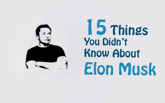 15 Things You Didnt Know About Elon Musk