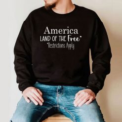 America Land Of The Free Restrictions Apply T Shirt 2
