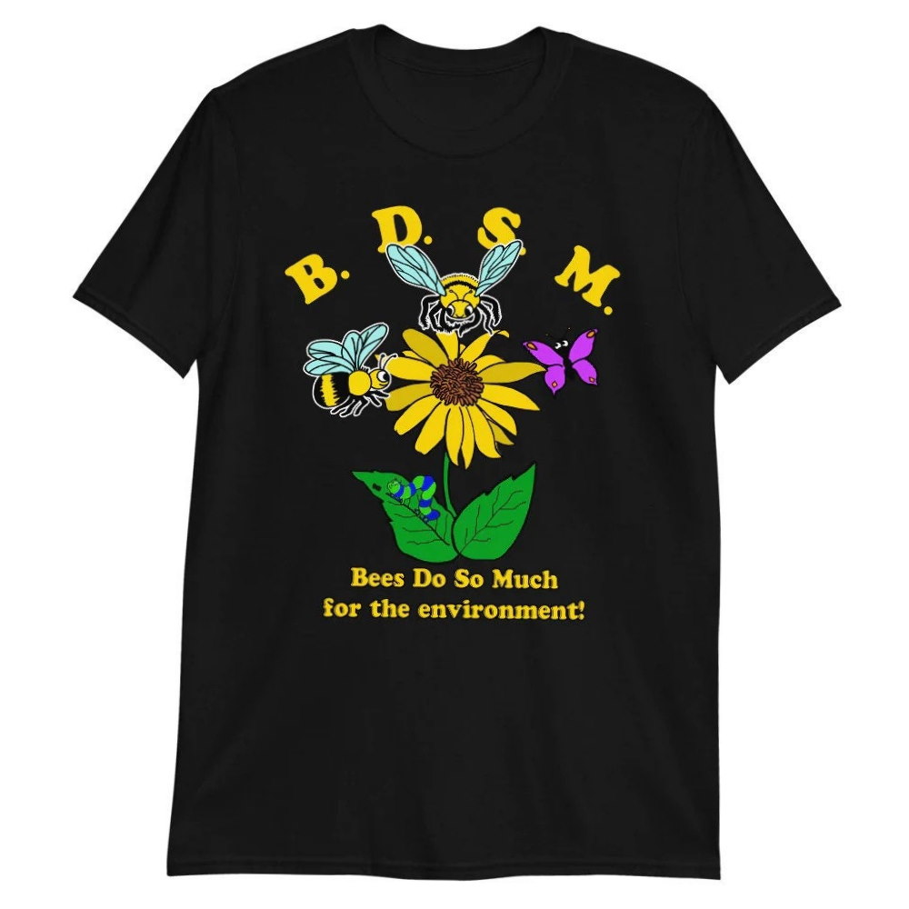 BDSM Bees Do So Much For The Environment Shirt 1