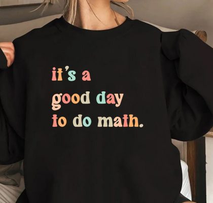 Back To School Its A Good Day To Do Math Teachers Women T Shirt 3