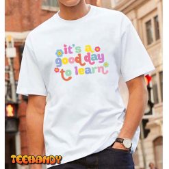 Back To School Motivational Its A Good Day To Learn Teacher T Shirt img1 1