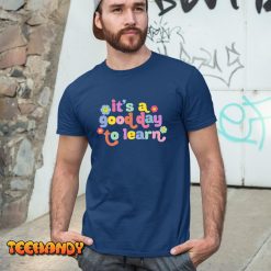 Back To School Motivational It’s A Good Day To Learn Teacher T-Shirt