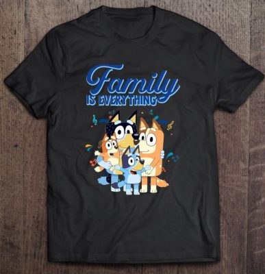 Bluey Dad Mom Family Is Everything For Family Day T Shirt 2