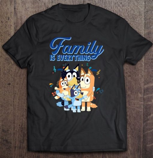 Bluey Dad Mom Family Is Everything For Family Day T Shirt