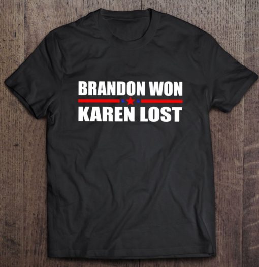 Brandon Won Karen Lost Just Deal With It Usa Flag T Shirt