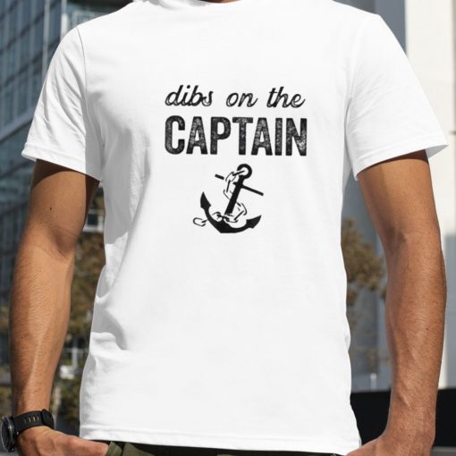 Captain Wife Dibs On The Captain Shirt