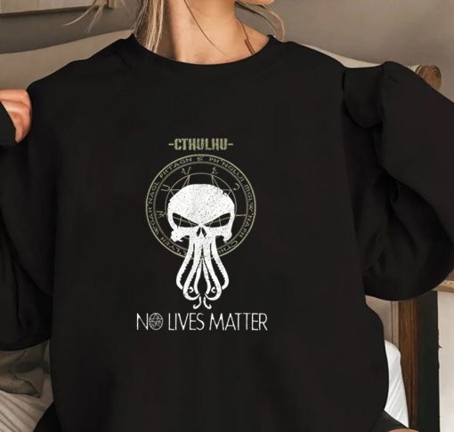 Cthul-hu No Lives Matter T-Shirt