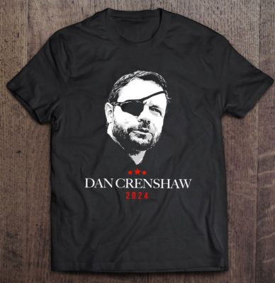 Dan Crenshaw 2024 Shirt 2024 Republican President T Shirt 2