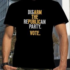 Disarm The Republican Party Vote Shirt