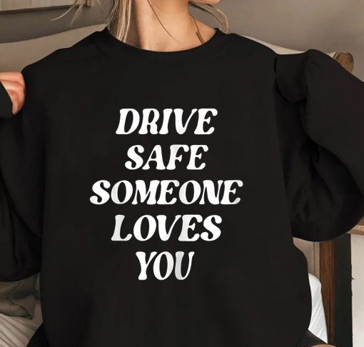 Drive Safe Someone Loves You Aesthetic Clothing Zip Hoodie