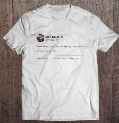 Elon Musk No Controversy Tweet T Shirt 2