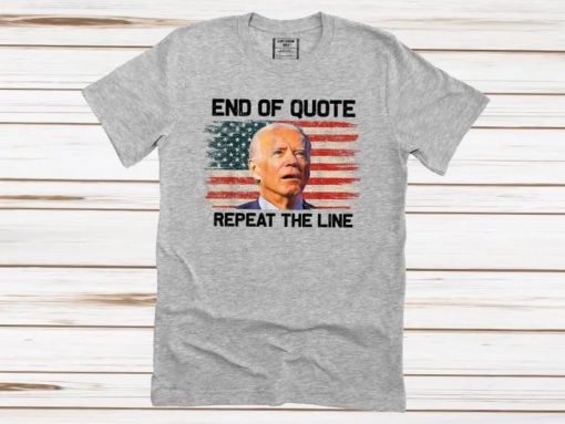 End Of Quote Repeat The Line, Confused Biden Funny Unisex Novelty T-Shirt