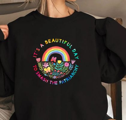 Feminist Women It’s A Beautiful Day To Smash The Patriarchy T-Shirt