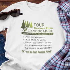 Four Seasons Total Landscaping Big Press Conferences Shirt