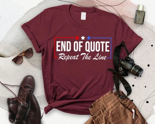 Funny Biden End Of Quote Repeat The Line Shirt Best Gift For Men And Women 1