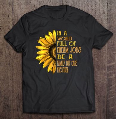 Funny Sunflower Shirts Family Day Care Provider T Shirt 2