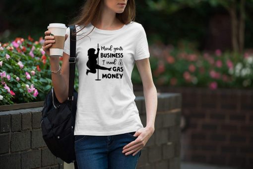 Funny Womens Prices Mind Your Business I Need Gas Money T Shirt img3 T18