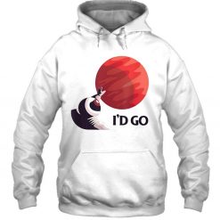 I’d Go Mars Red Planet Saying – Space Exploration Astronaut Gift Shirt