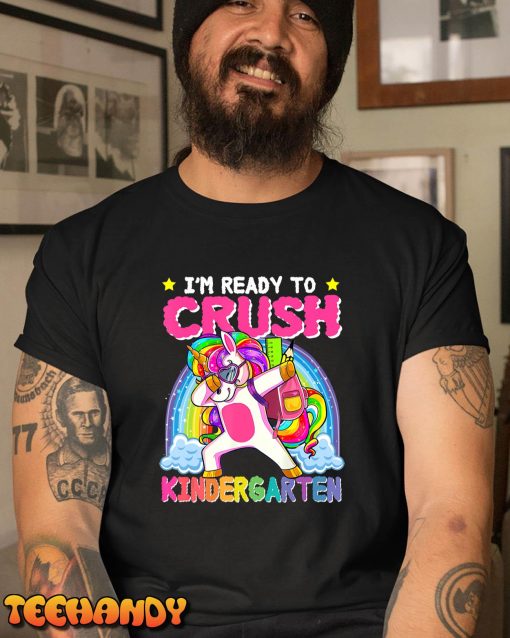 I’m Ready To Crush Kindergarten Unicorn First Day of Girls T-Shirt