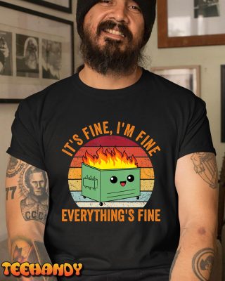 Its Fine Im Fine Everythings Fine Tshirt Dumpster Fire T Shirt img2 C1