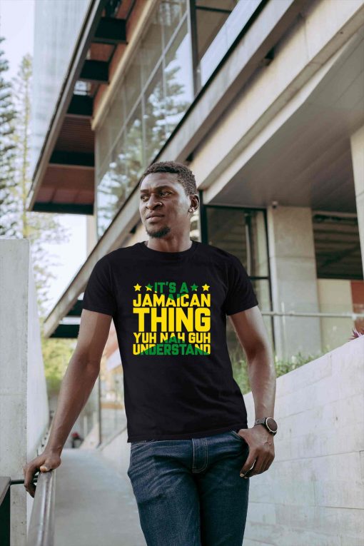 It’s a Jamaican Thing, Yuh Nah Guh Understand, Jamaica T-Shirt