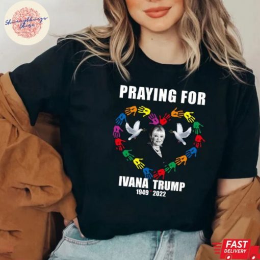 Ivana Trump Pray for Ivana Trump Shirt