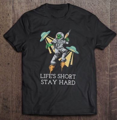 Lifes Short Stay Hard Alien Astronaut T Shirt 2