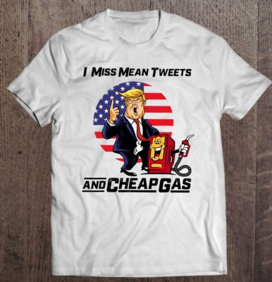 Mean Tweets And Cheap Gas Funny 2024 Trump T Shirt 2