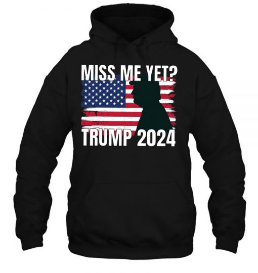 Miss Me Yet Trump Shirt Conservative Pro Trump T Shirt
