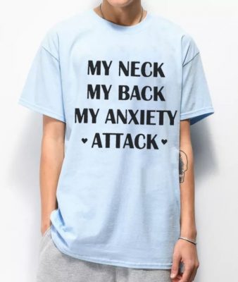 My Neck My Back My Anxiety Attack Shirt 1