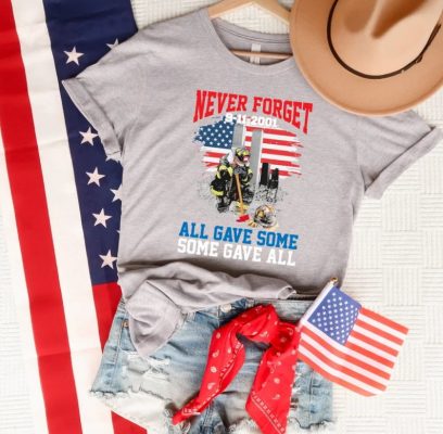 Never Forget 9112001 Shirt All Gave Some Some Gave All Shirt