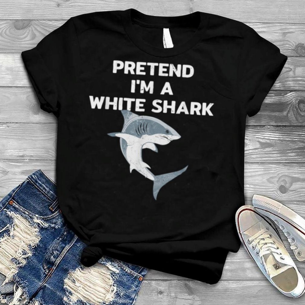 Pretend I am a White shark T Shirt 1