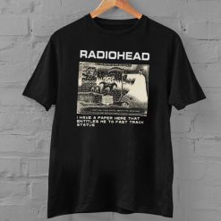 Radiohead I Have A Paper Here That Entitles Me To Fast Track Status Shirt 2