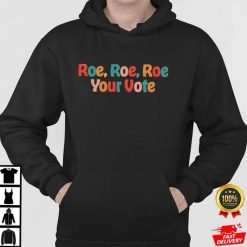 Roe Roe Roe Your Vote tee shirt 2