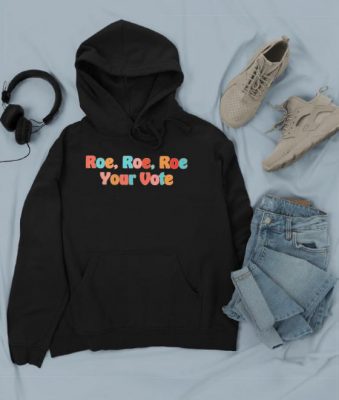 Roe Roe Roe Your Vote tee shirt 3