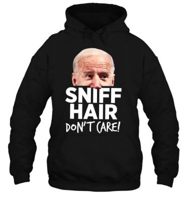 Sniff Hair Don’t Care Anti Joe Biden Tshirt Funny Parody T Shirt