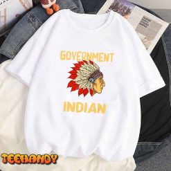 Sure You Can Trust The Government Just Ask An Indian T Shirt img1 8
